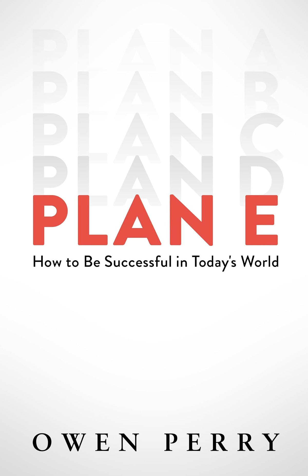 Plan E: How to Be Successful in Today's World