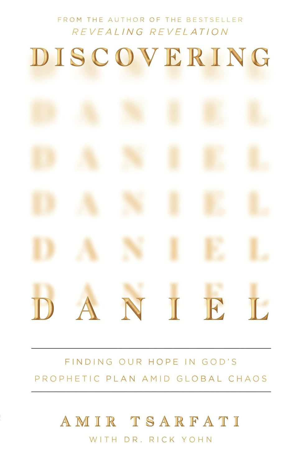 Discovering Daniel: Finding Our Hope in God's Prophetic Plan Amid Global Chaos