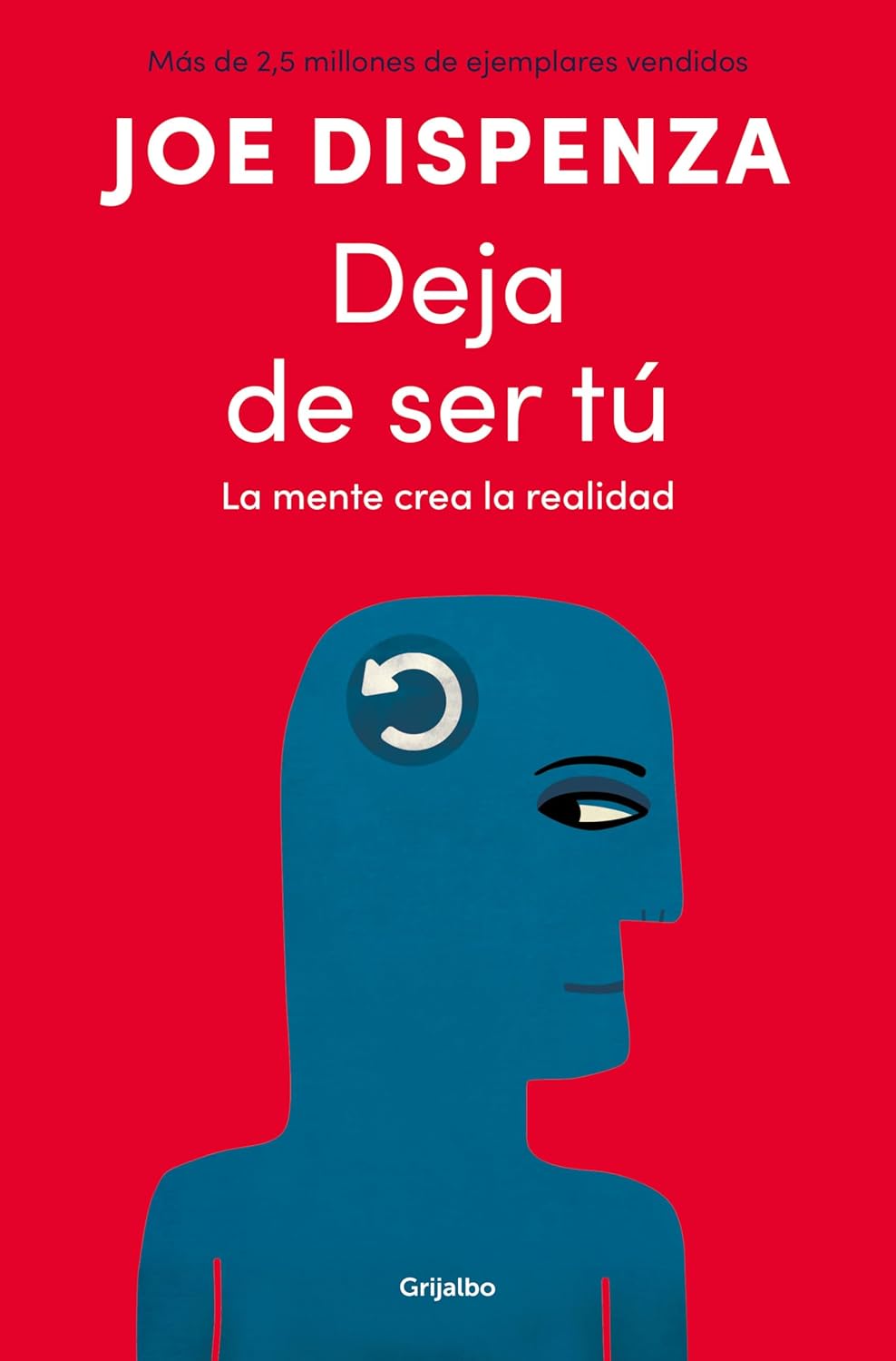 Deja de ser tú: La mente crea la realidad (Spanish Edition)