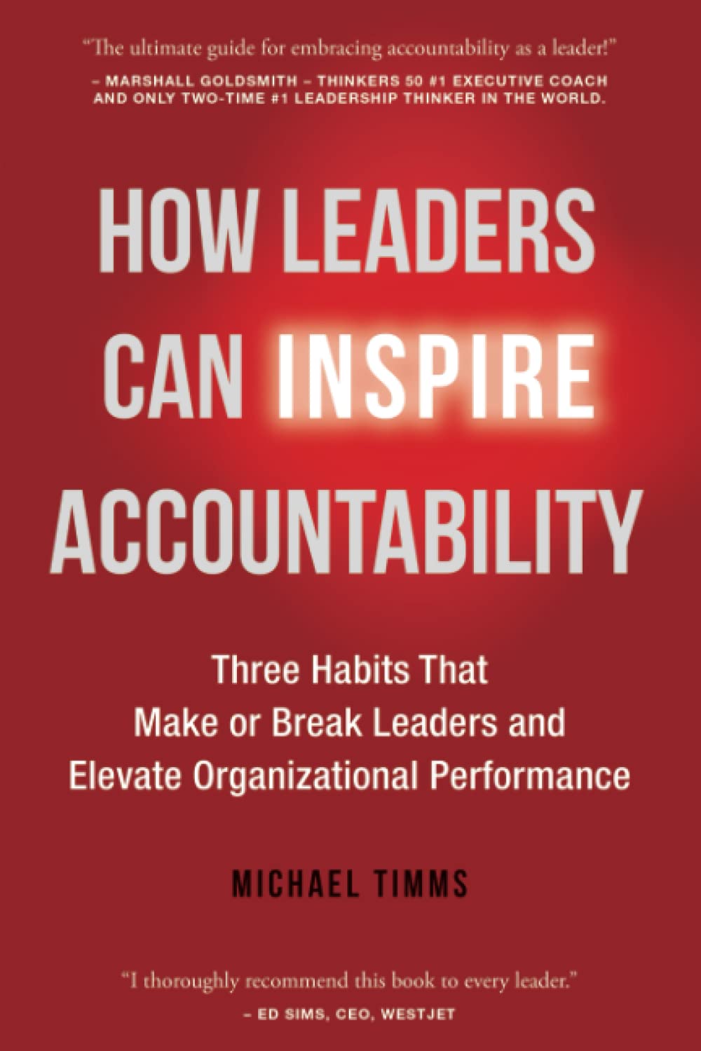How Leaders Can Inspire Accountability: Three Habits That Make or Break Leaders and Elevate Organizational Performance