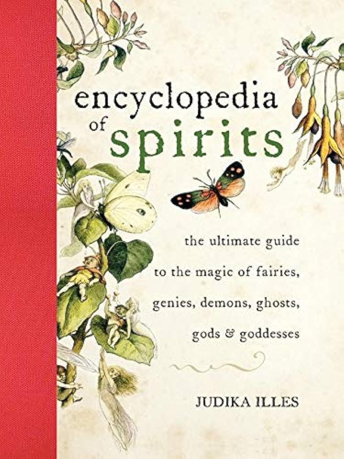 Encyclopedia of Spirits: The Ultimate Guide to the Magic of Fairies, Genies, Demons, Ghosts, Gods & Goddesses – A Comprehensive Reference for Witchcraft, Folklore, and Spirituality