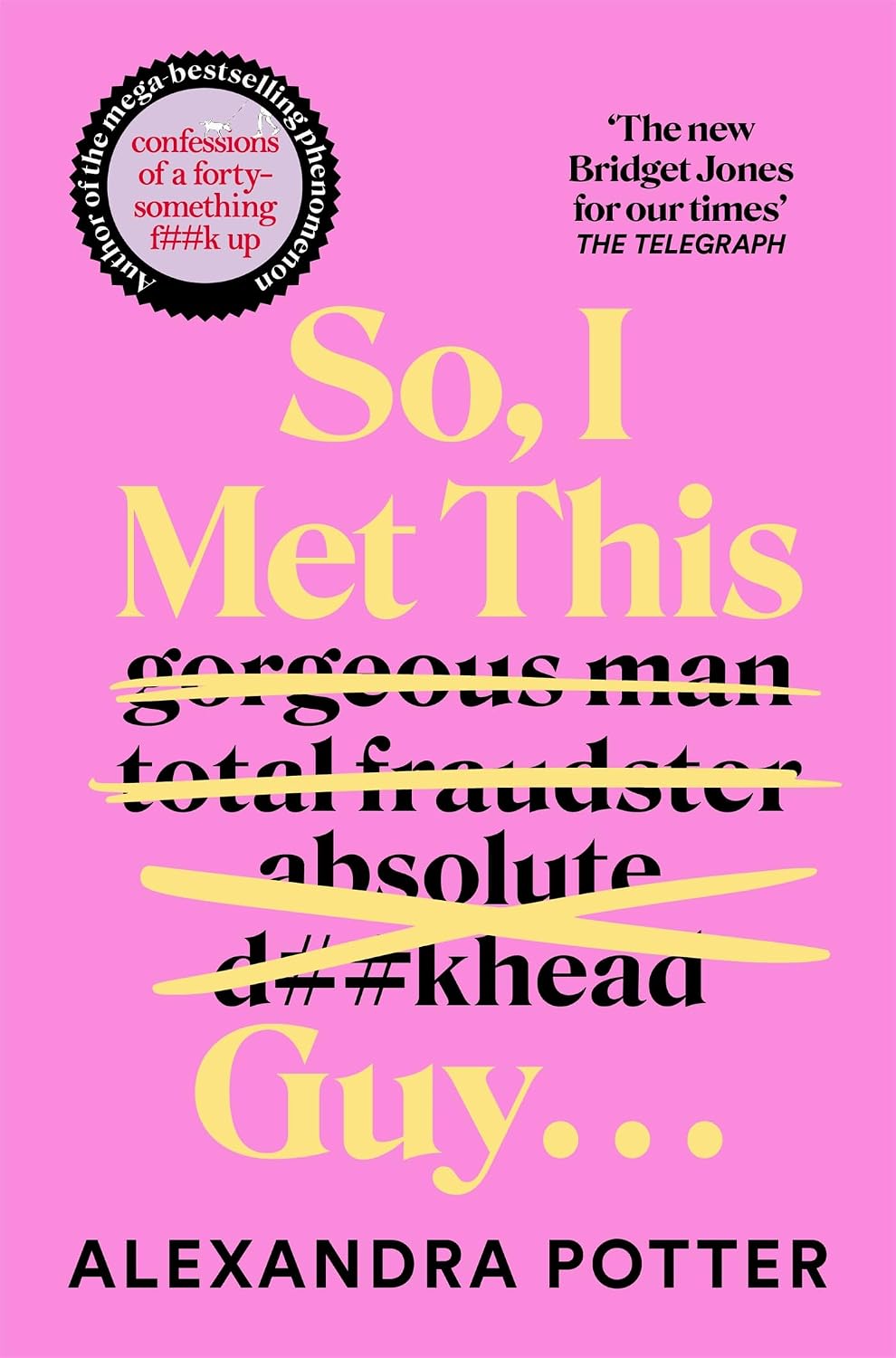 So, I Met This Guy . . .: The Sunday Times Top Ten bestseller and perfect hilarious holiday read for women who have had ENOUGH!