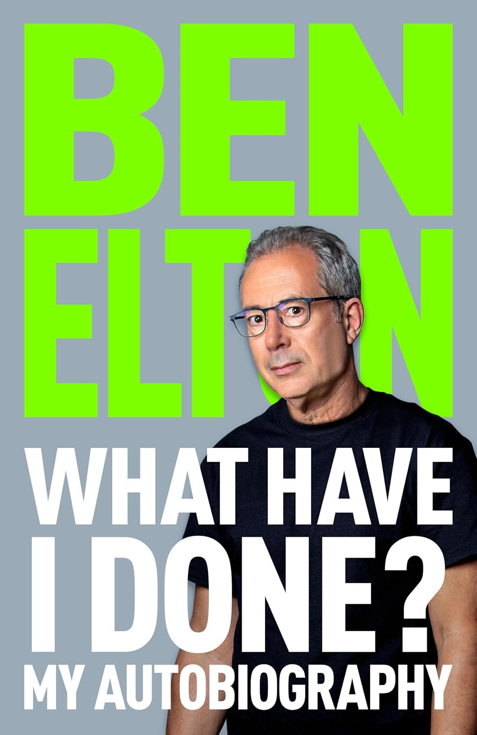 What Have I Done?: The Sunday Times bestseller and a frank, witty memoir from a British comedy icon