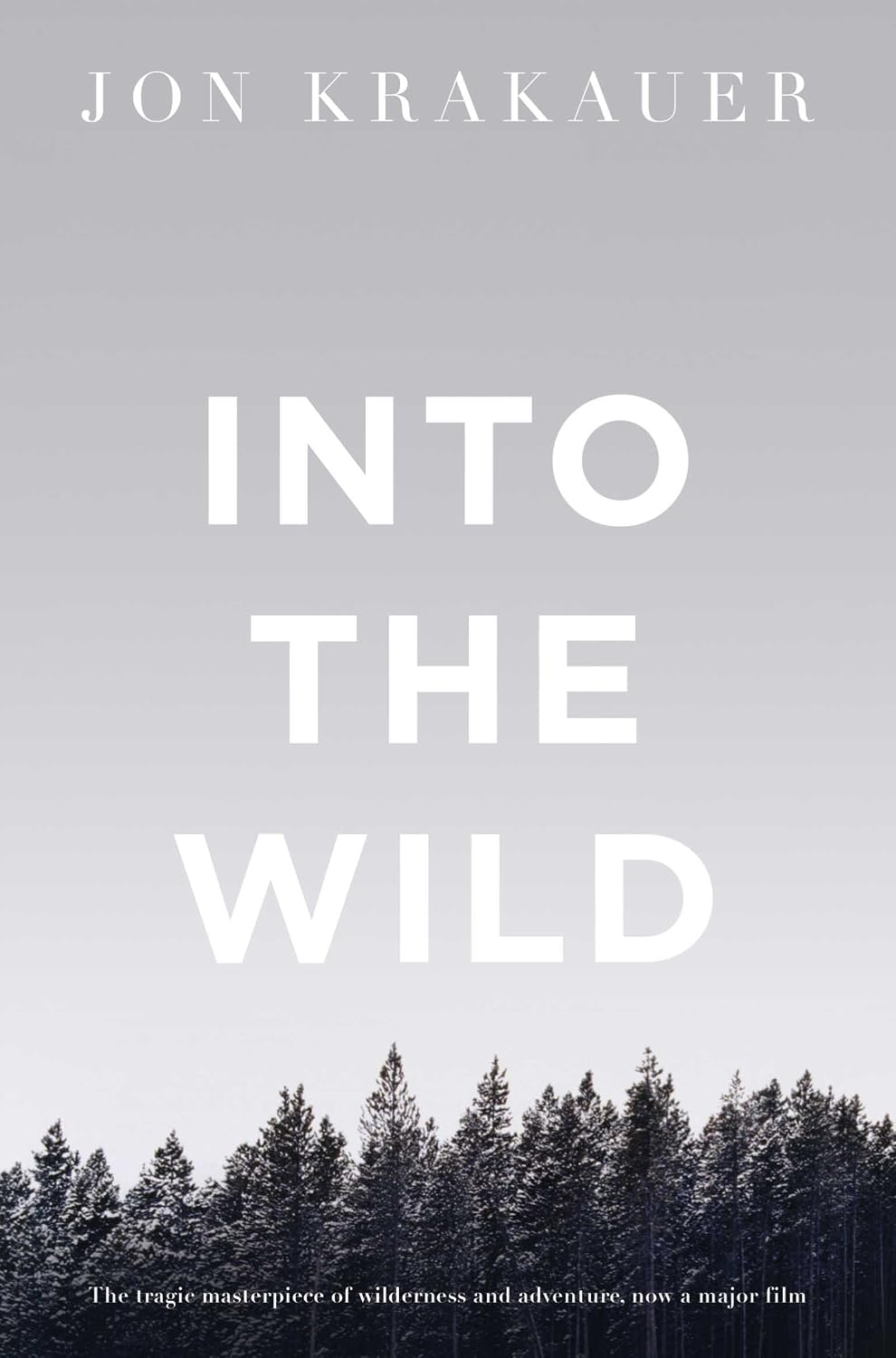 Into the Wild: The true story of a fatal journey into the harsh Alaskan wilderness (Picador Collection)