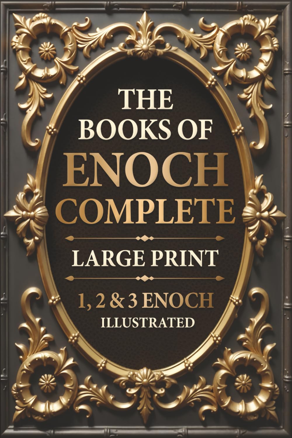 The Books of Enoch Complete LARGE PRINT (Illustrated): 1, 2 & 3 Enoch With Authentic Illustrations, Insightful Introductions and Commentary