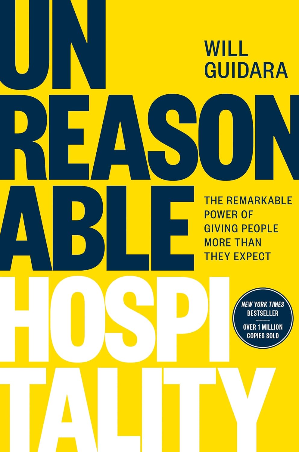 Unreasonable Hospitality: The Remarkable Power of Giving People More Than They Expect (The Unreasonable Hospitality Collection)