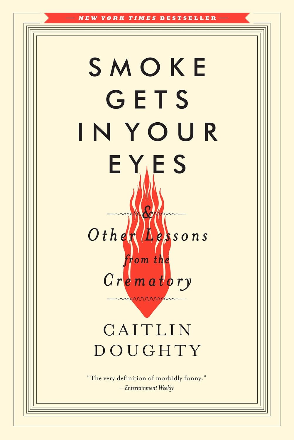 Smoke Gets in Your Eyes: And Other Lessons from the Crematory