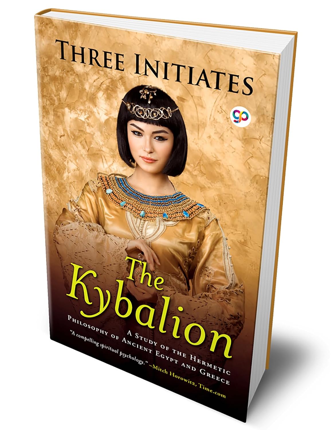 The Kybalion: A Study of Hermetic Philosophy of Ancient Egypt and Greece (Three Initiates)