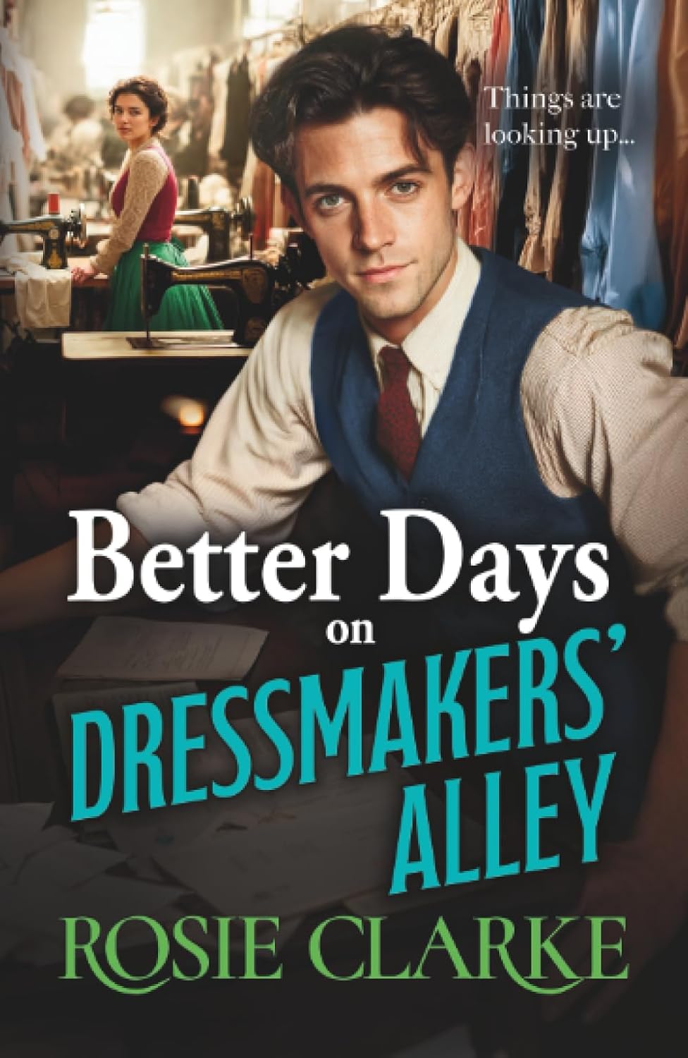 Better Days on Dressmakers' Alley: A gritty, heartfelt saga from Rosie Clarke