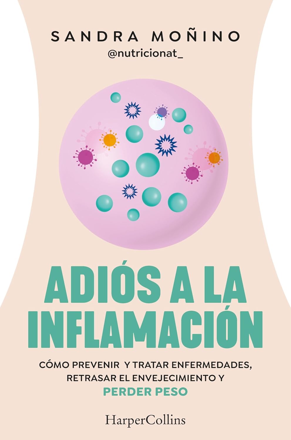 Adiós a la inflamación: Cómo prevenir y tratar enfermedades, retrasar el envejecimiento y perder peso (HarperCollins No Ficción nº 83) (Spanish Edition)