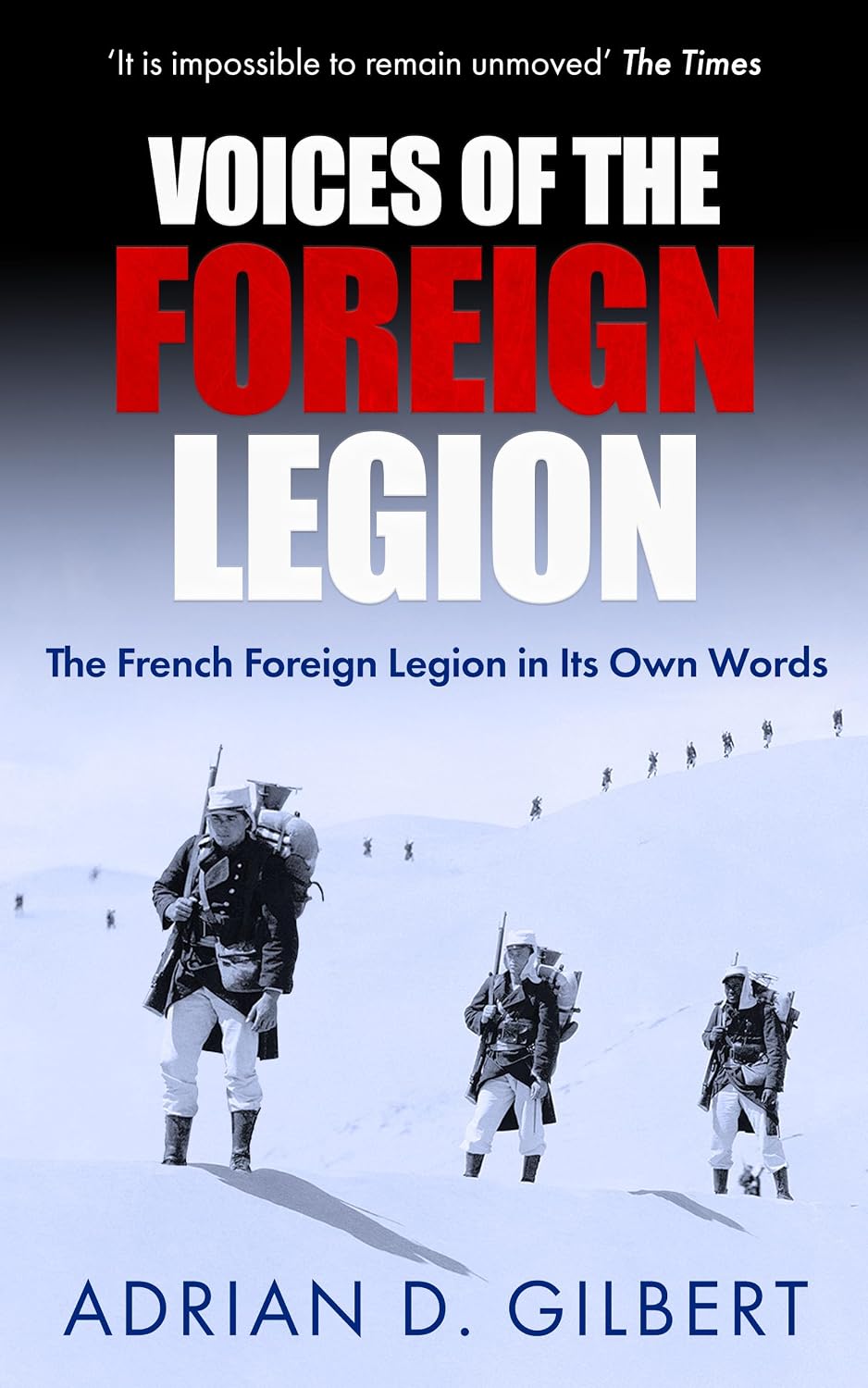 VOICES OF THE FOREIGN LEGION: The French Foreign Legion in Its Own Words
