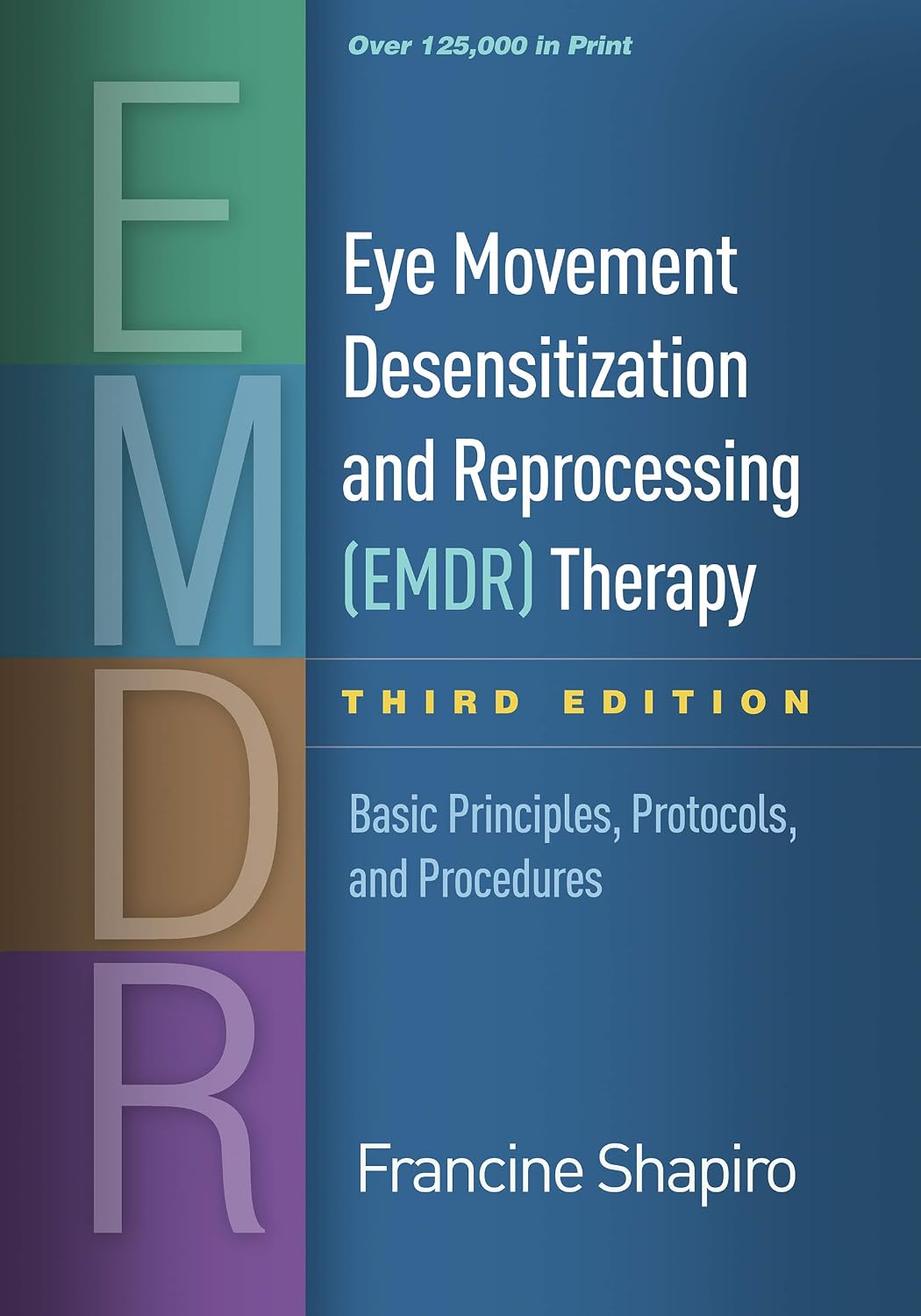 Eye Movement Desensitization and Reprocessing (EMDR) Therapy: Basic Principles, Protocols, and Procedures