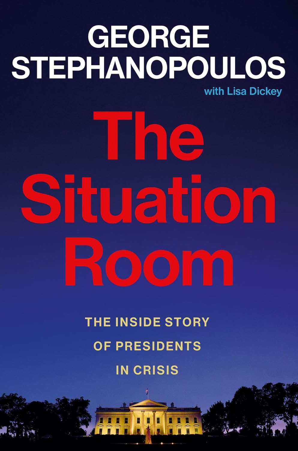 The Situation Room: The Inside Story of Presidents in Crisis