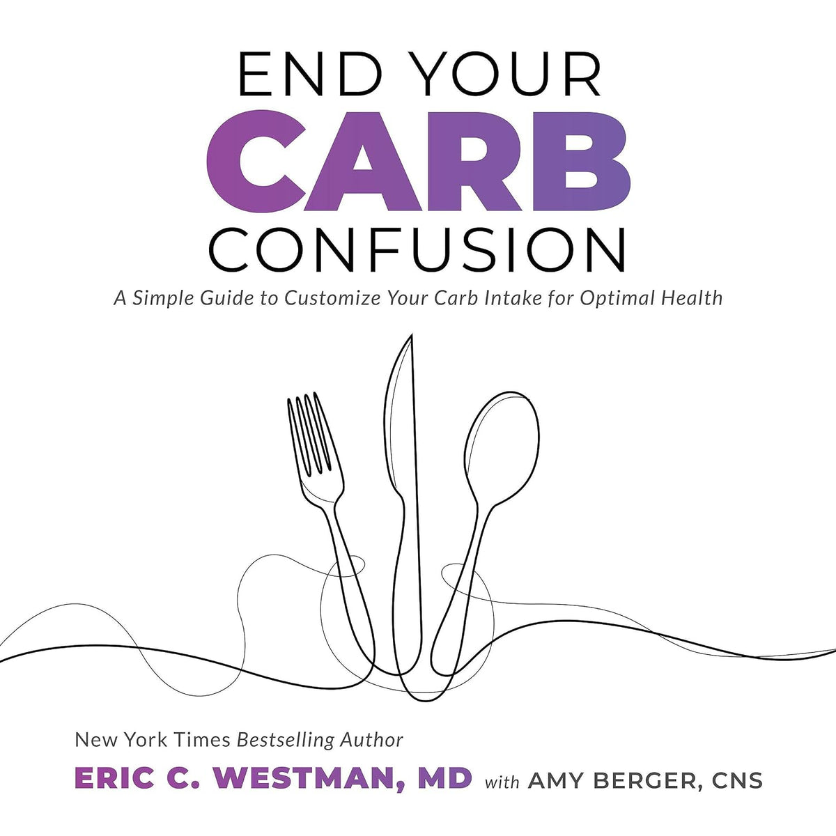 End Your Carb Confusion: A Simple Guide to Customize Your Carb Intake for Optimal Health