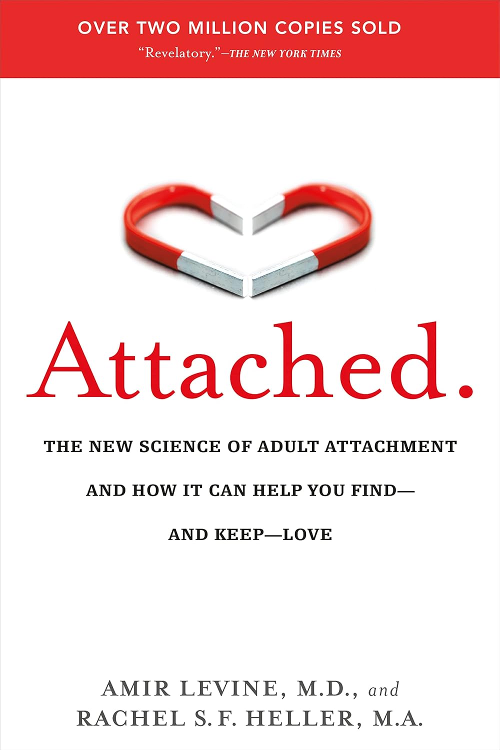 Attached: The New Science of Adult Attachment and How It Can Help You Find--and Keep-- Love