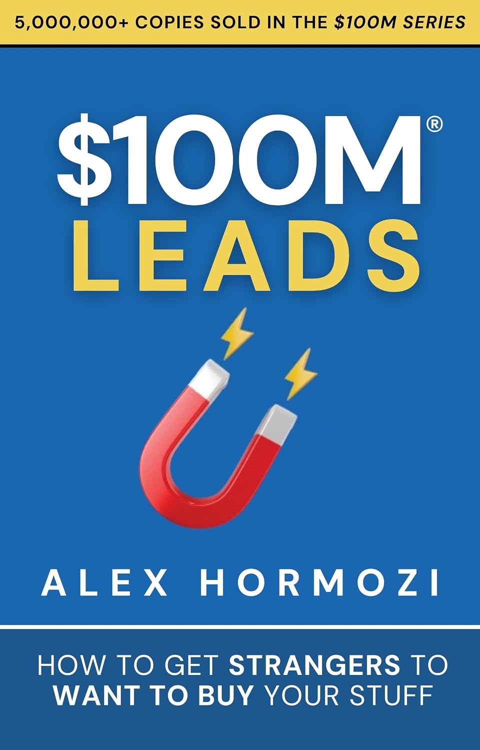 $100M Leads: How to Get Strangers To Want To Buy Your Stuff (Acquisition.com $100M Series)