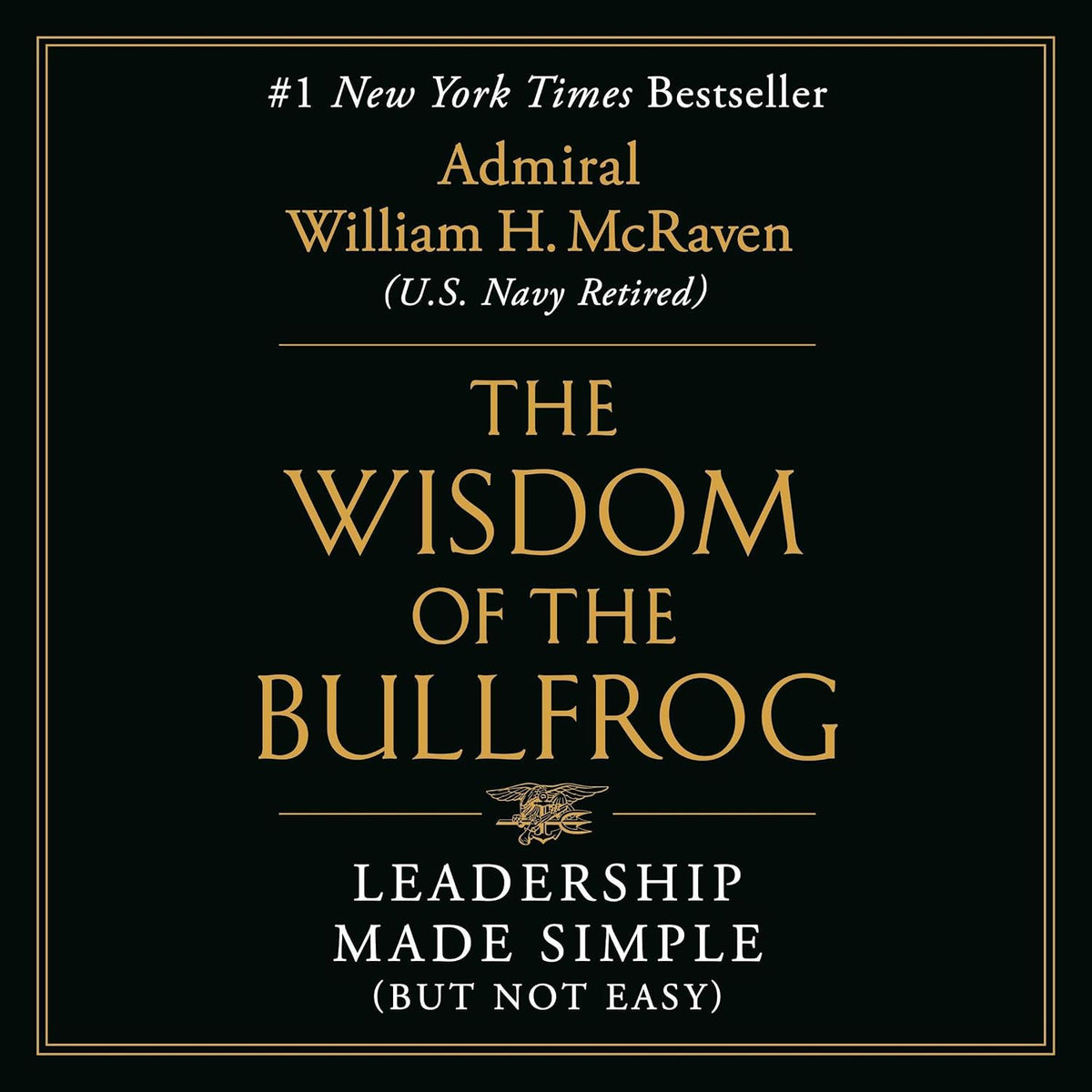 The Wisdom of the Bullfrog: Leadership Made Simple (But Not Easy)