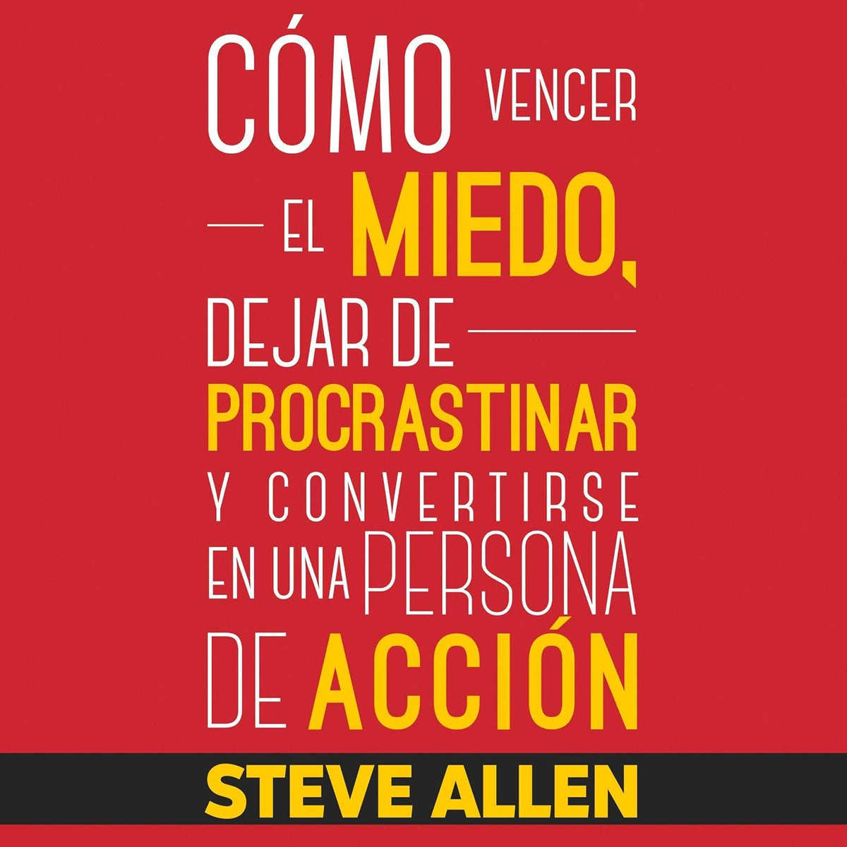 Superación Personal [Personal Growth]: Cómo Vencer El Miedo, Dejar De Procrastinar Y Convertirse En Una Persona De Acción: Éxito Y Productividad Sin Límites, Libro 1