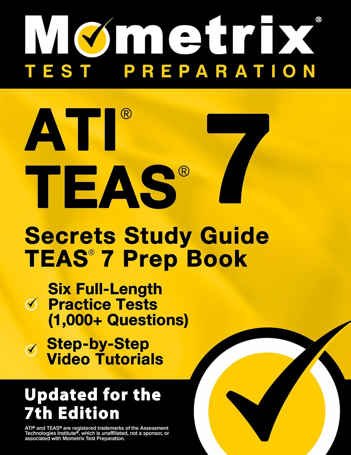 ATI TEAS Secrets Study Guide - TEAS 7 Prep Book, Six Full-Length Practice Tests (1,000+ Questions), Step-by-Step Video Tutorials: [Updated for the 7th Edition]
