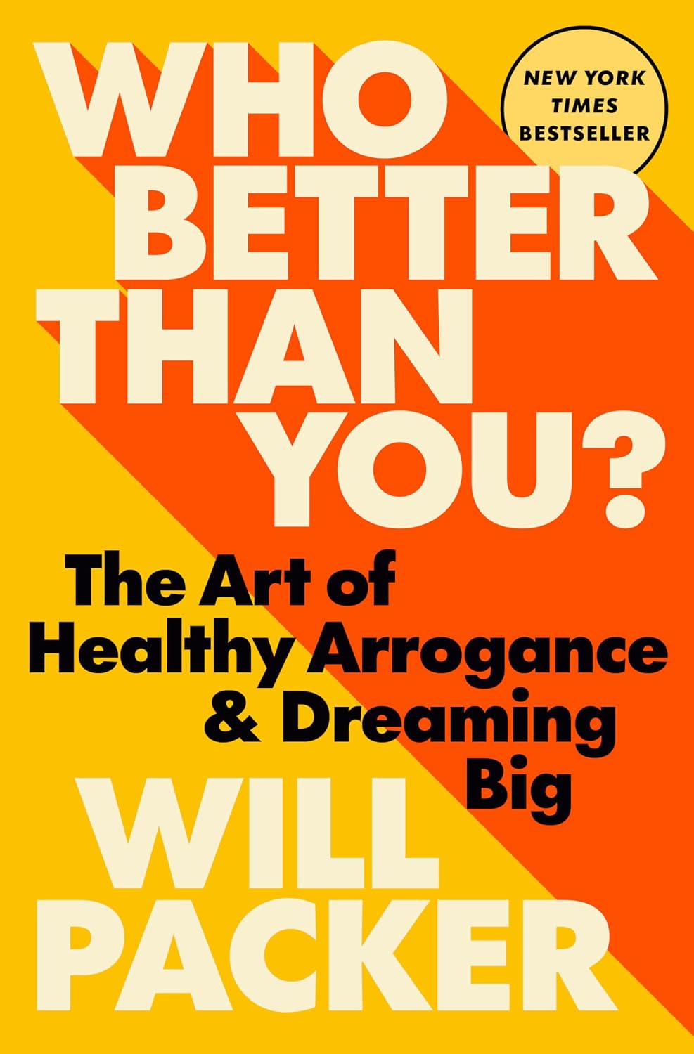Who Better Than You?: The Art of Healthy Arrogance & Dreaming Big