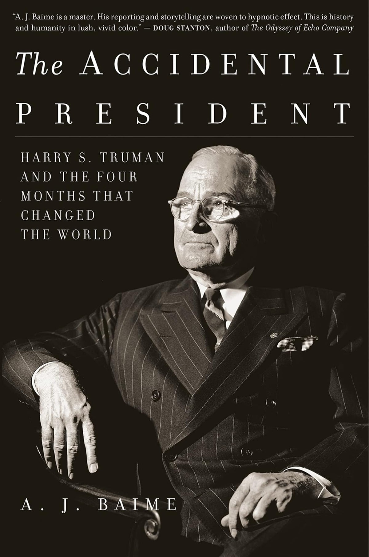 The Accidental President: Harry S. Truman and the Four Months That Changed the World ― A Narrative History about the End of WWII and the Atomic Bomb