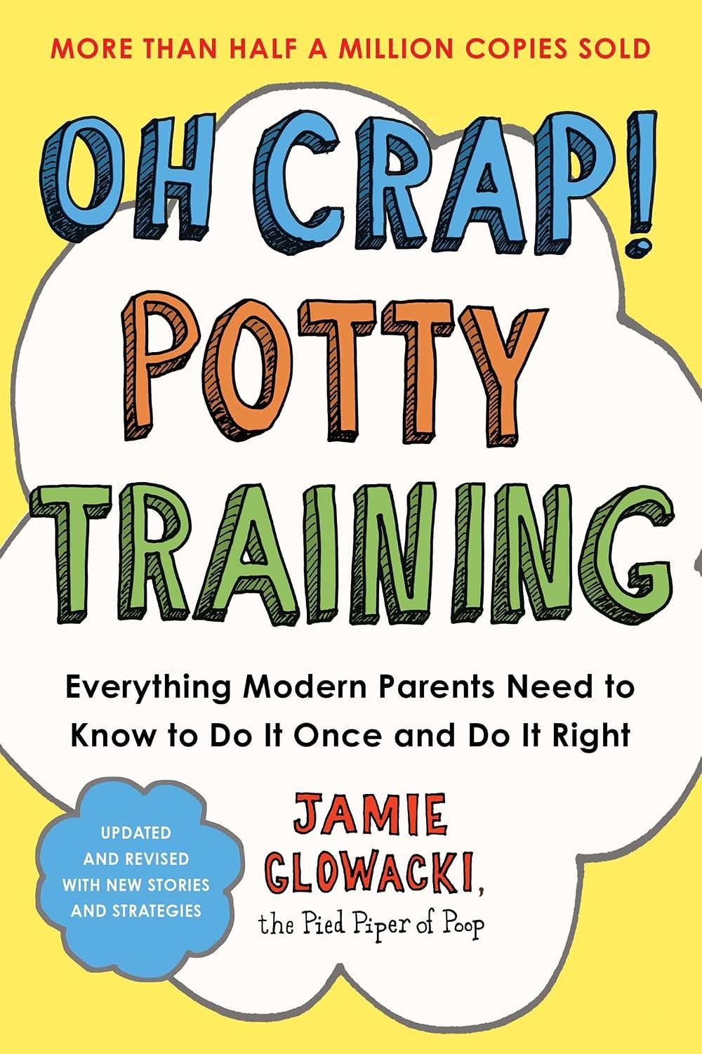Oh Crap! Potty Training: Everything Modern Parents Need to Know to Do It Once and Do It Right (Oh Crap Parenting)