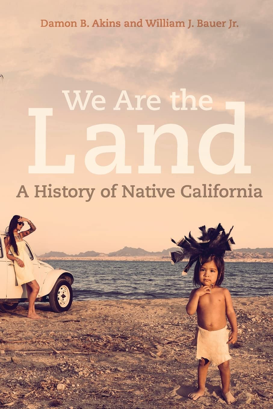 We Are the Land: A History of Native California