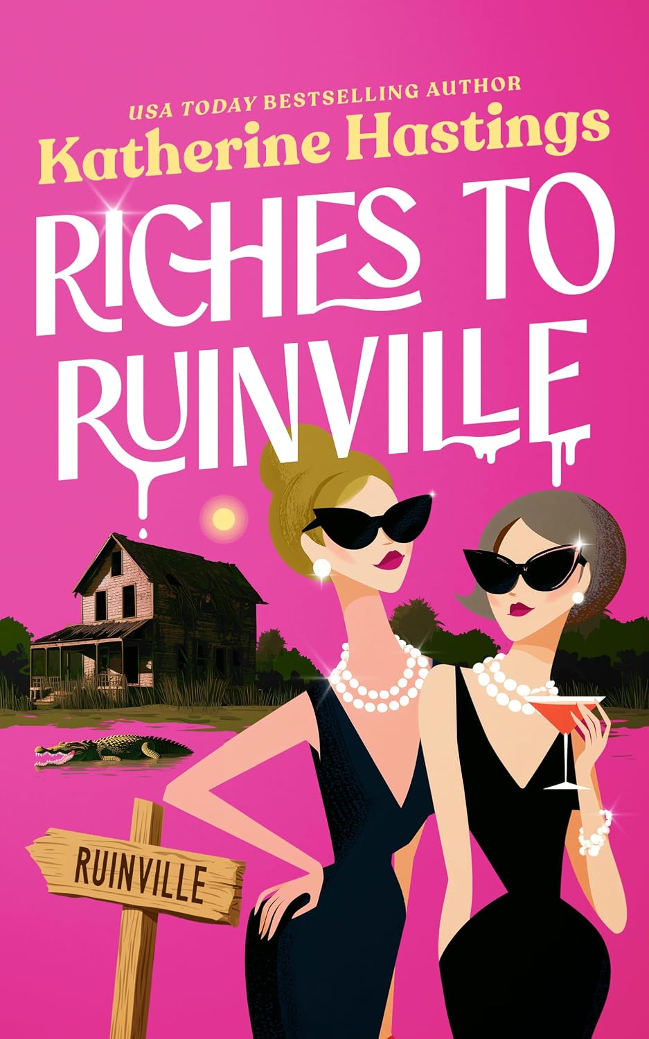 Riches to Ruinville: A Laugh-Out-Loud Women’s Fiction Novel About Two Socialites, One Swamp, and Zero Survival Skills