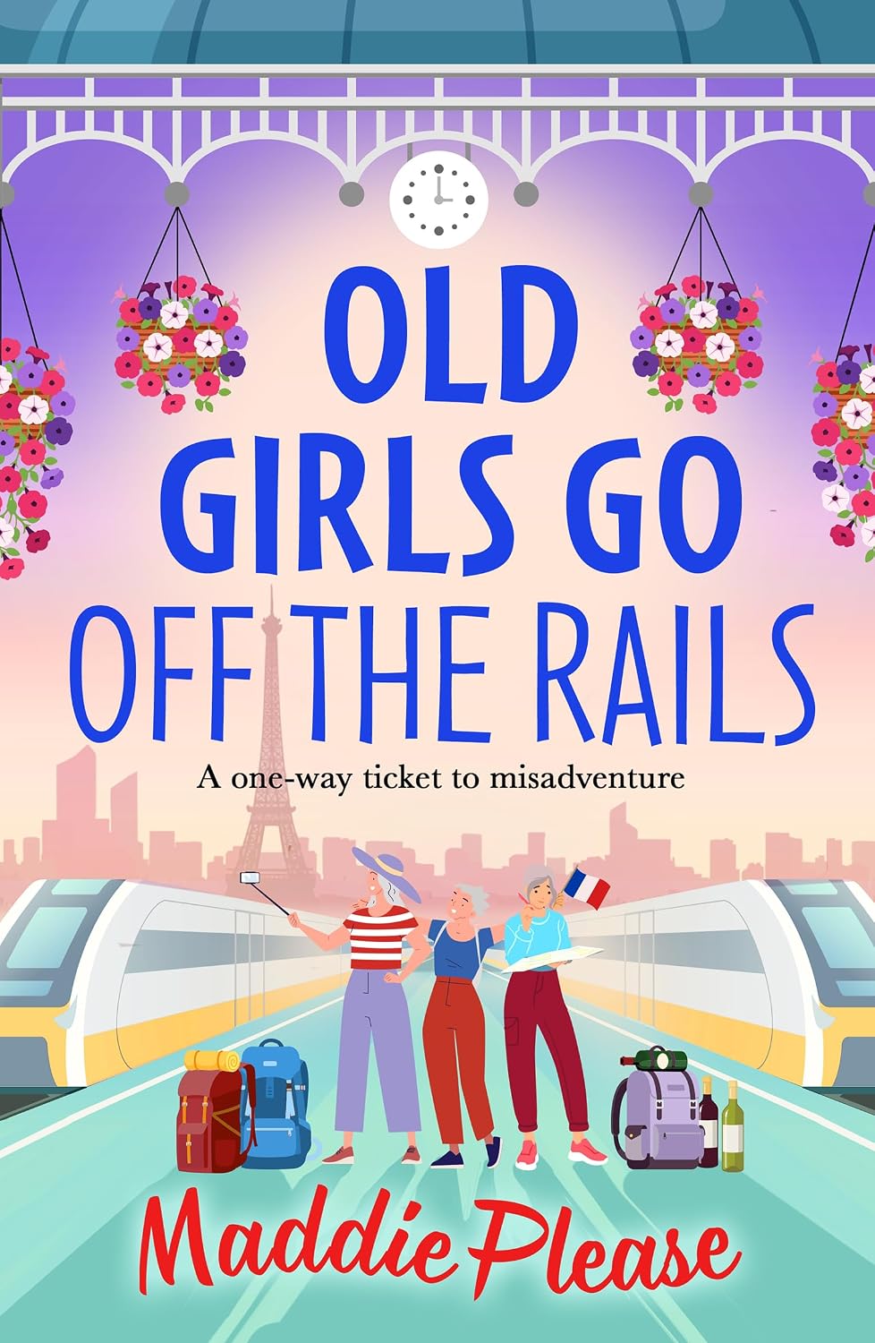 Old Girls Go Off the Rails: A BRAND NEW feel-good story of friendship, mischief and adventure for 2026