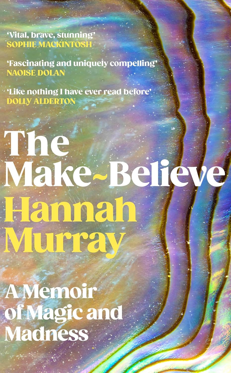 The Make-Believe: 'Extraordinary. Like nothing I have ever read before' Dolly Alderton