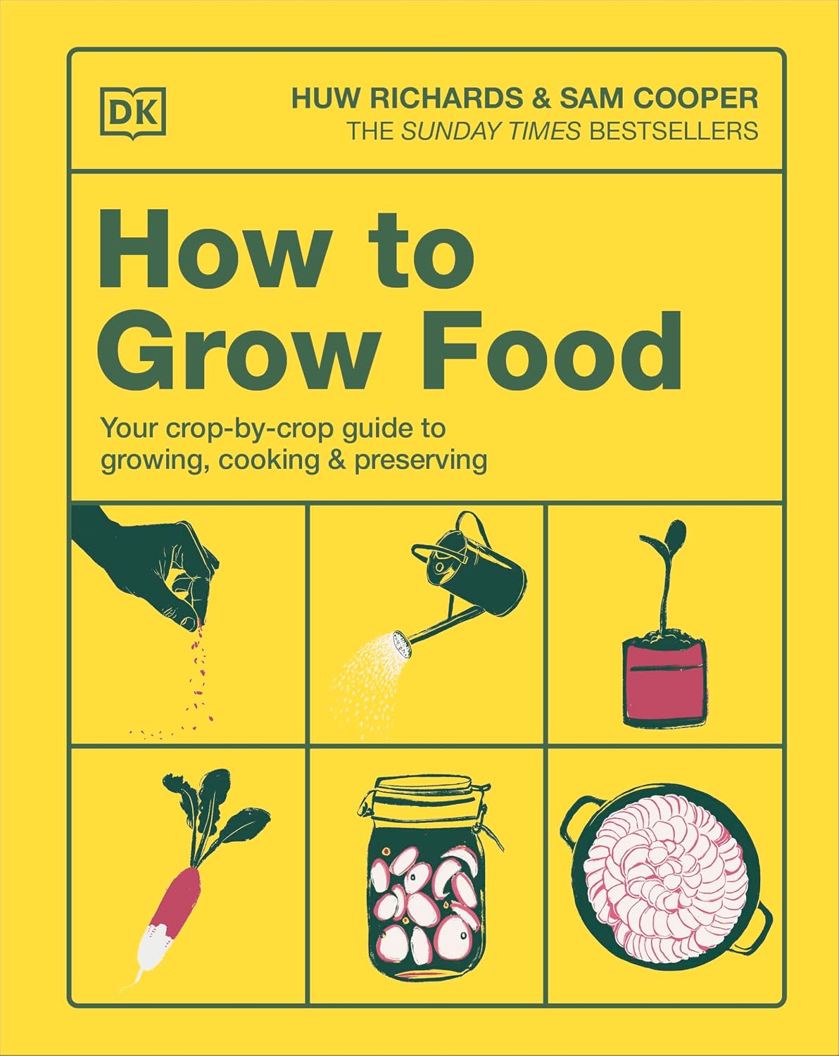How to Grow Food: Your Crop-by-Crop Guide to Growing, Cooking, & Preserving