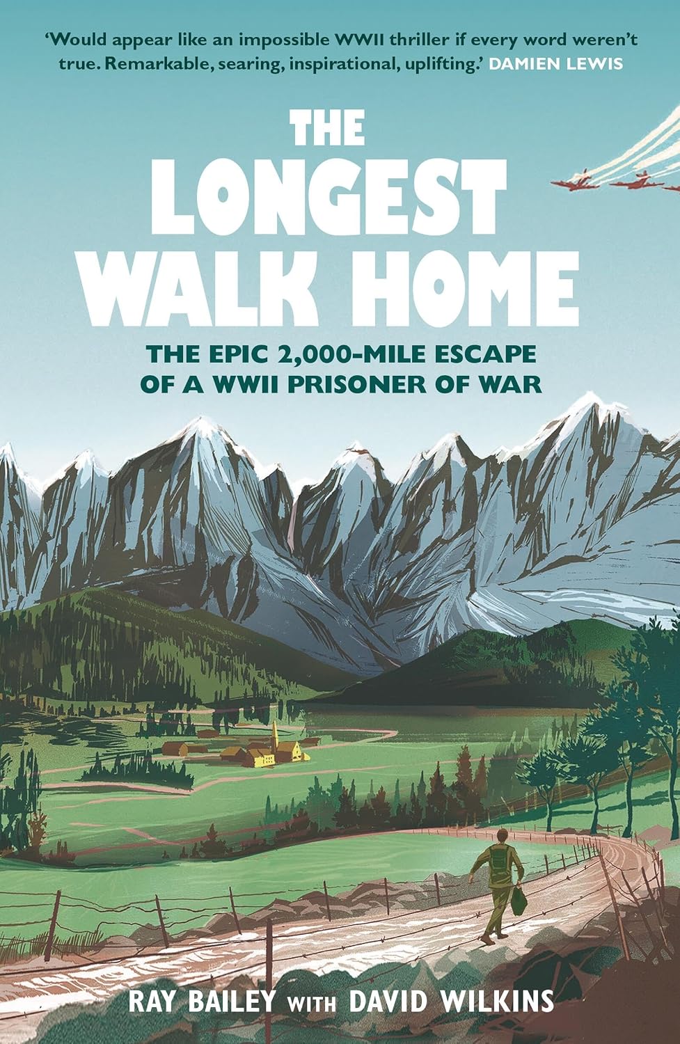 The Longest Walk Home: The Epic 2,000-Mile Escape of a WWII Prisoner of War