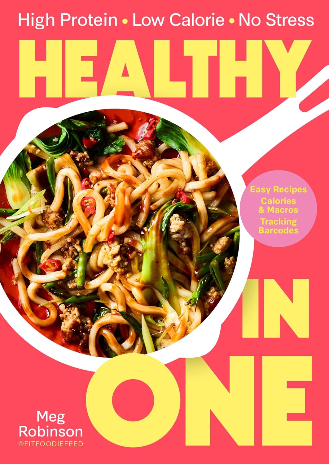 Healthy in One: 80 delicious, easy one-pot recipes with macros and tracking barcodes