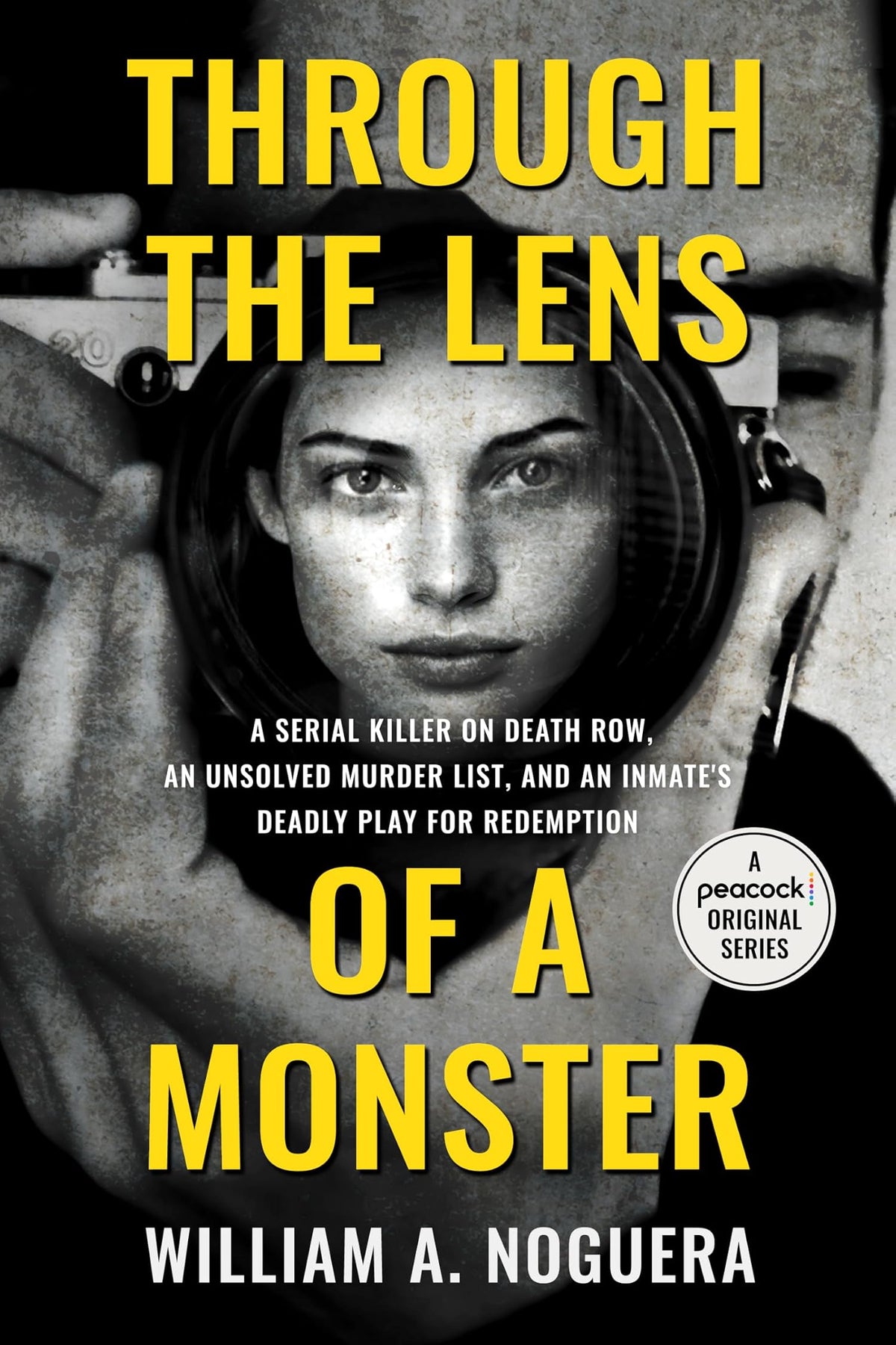 Through the Lens of a Monster: A Serial Killer on Death Row, an Unsolved Murder List, and an Inmate’s Deadly Play for Redemption