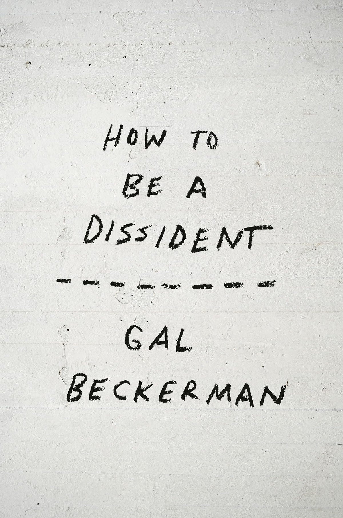 How to Be a Dissident