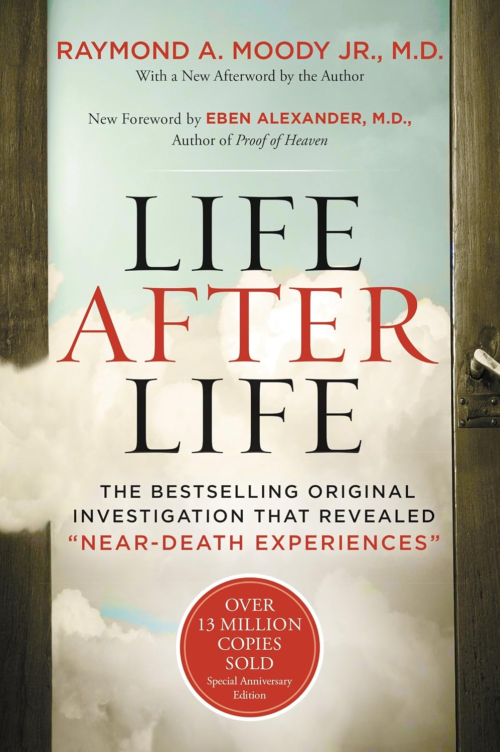 Life After Life: The Bestselling Original Investigation That Revealed "Near-Death Experiences" ― A Classic Spiritual Guide to the Afterlife