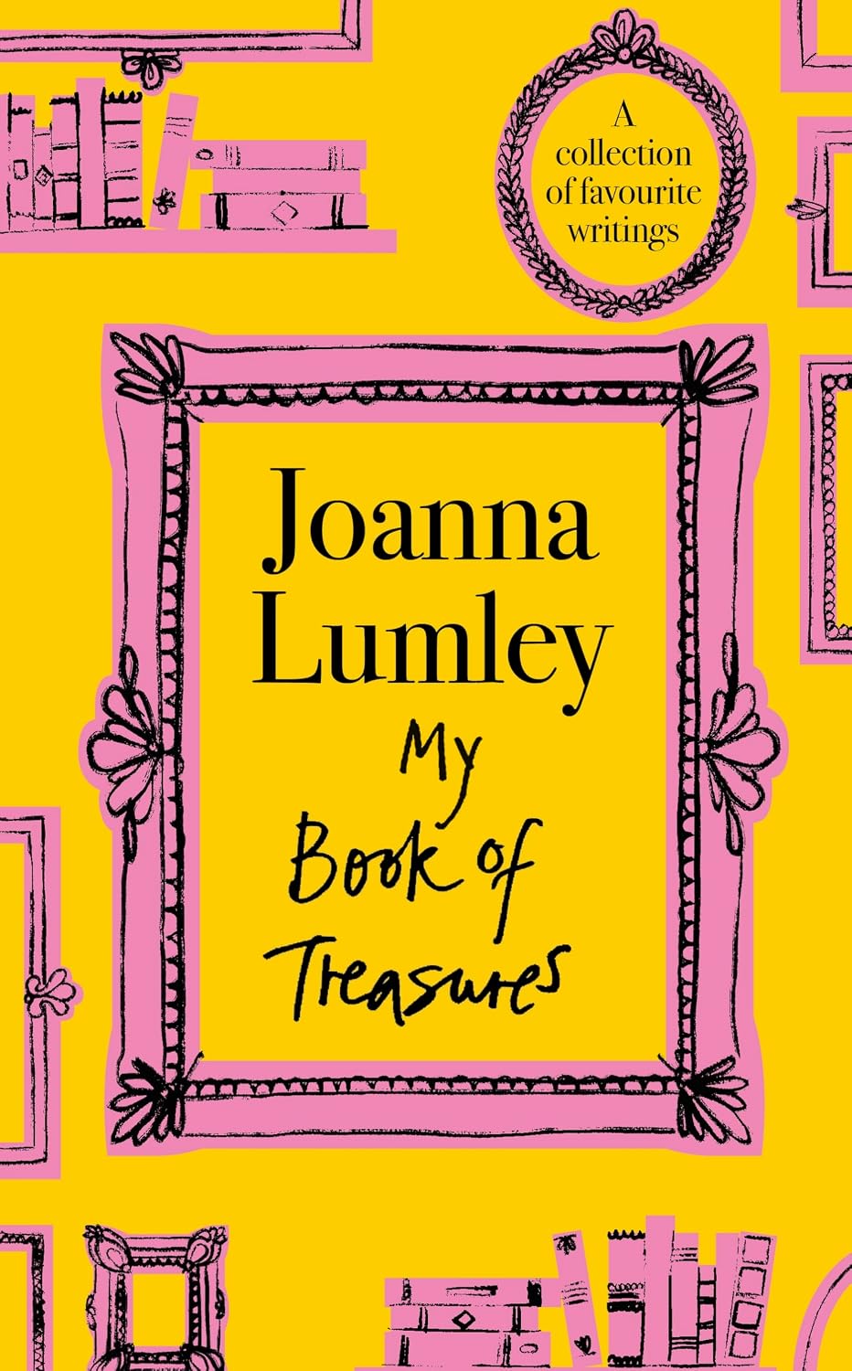 My Book of Treasures: A warm and uplifting collection of favourite writings from national treasure and Ab Fab star Joanna Lumley