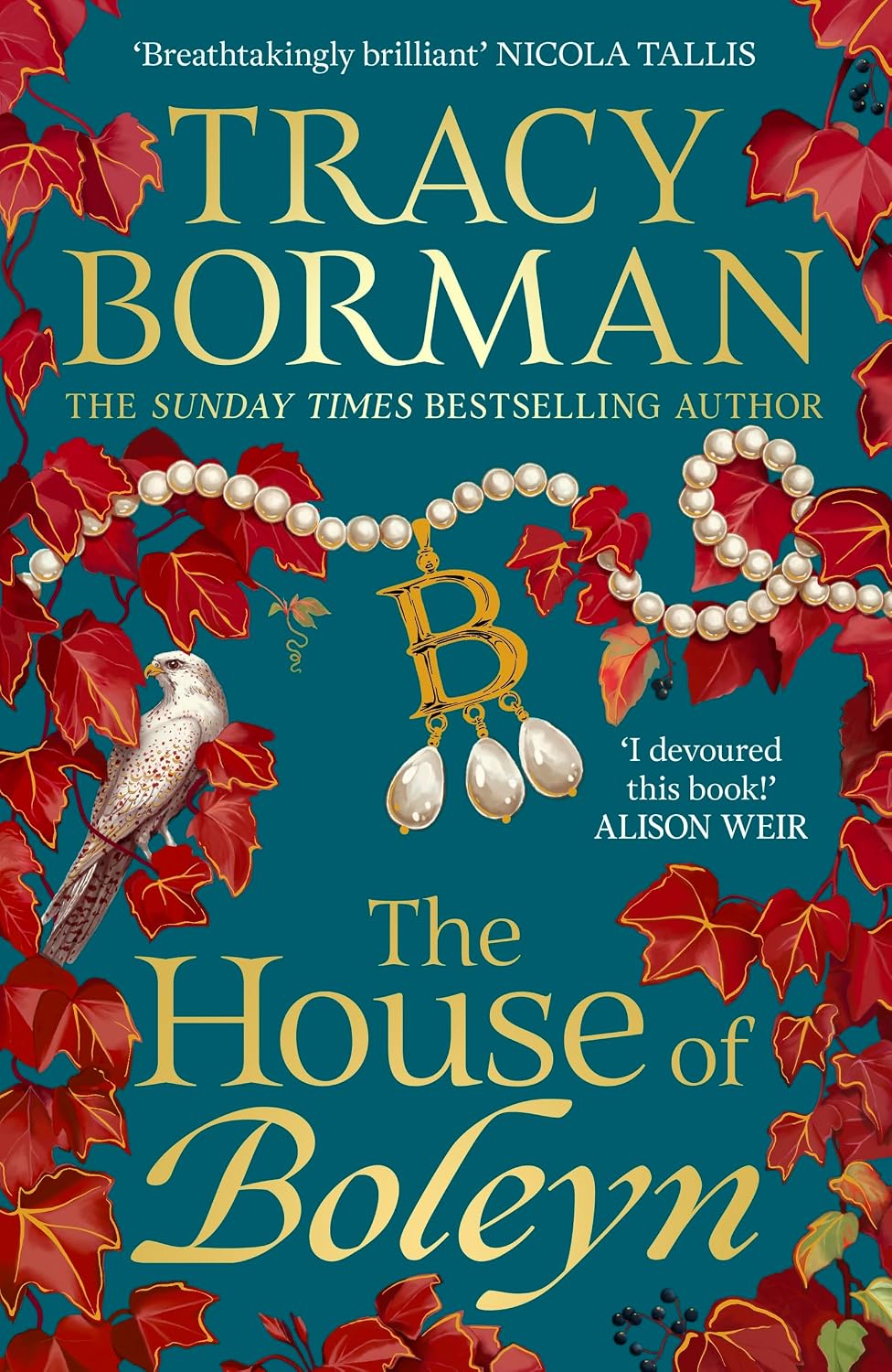 The House of Boleyn: A gripping novel of power, ambition and revenge in the Tudor court, charting the rise and fall of the Boleyns; an instant Sunday Times bestseller