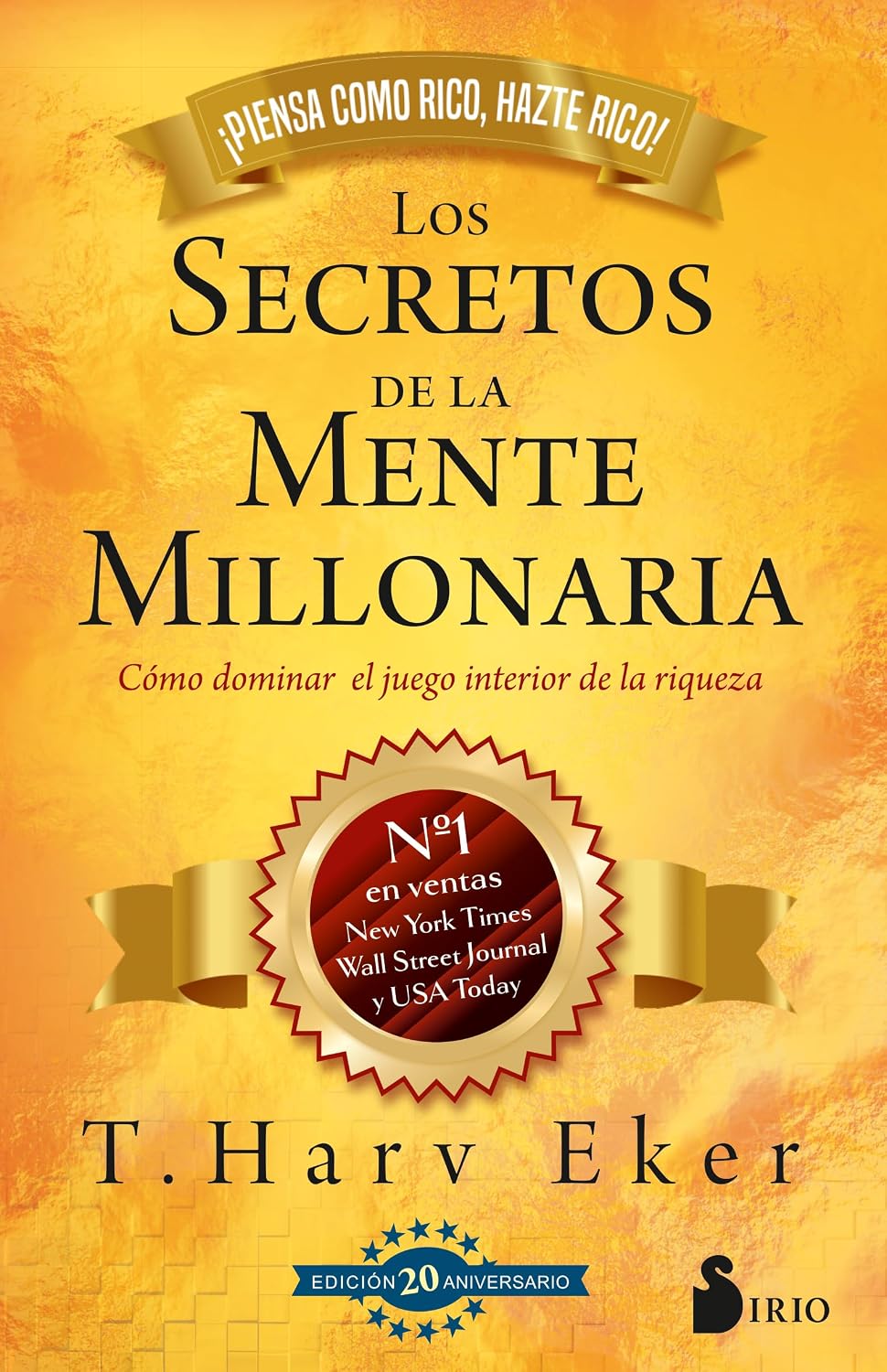 Los secretos de la mente millonaria. Edición 20 aniversario: Cómo dominar el juego interior de la riqueza (Spanish Edition)