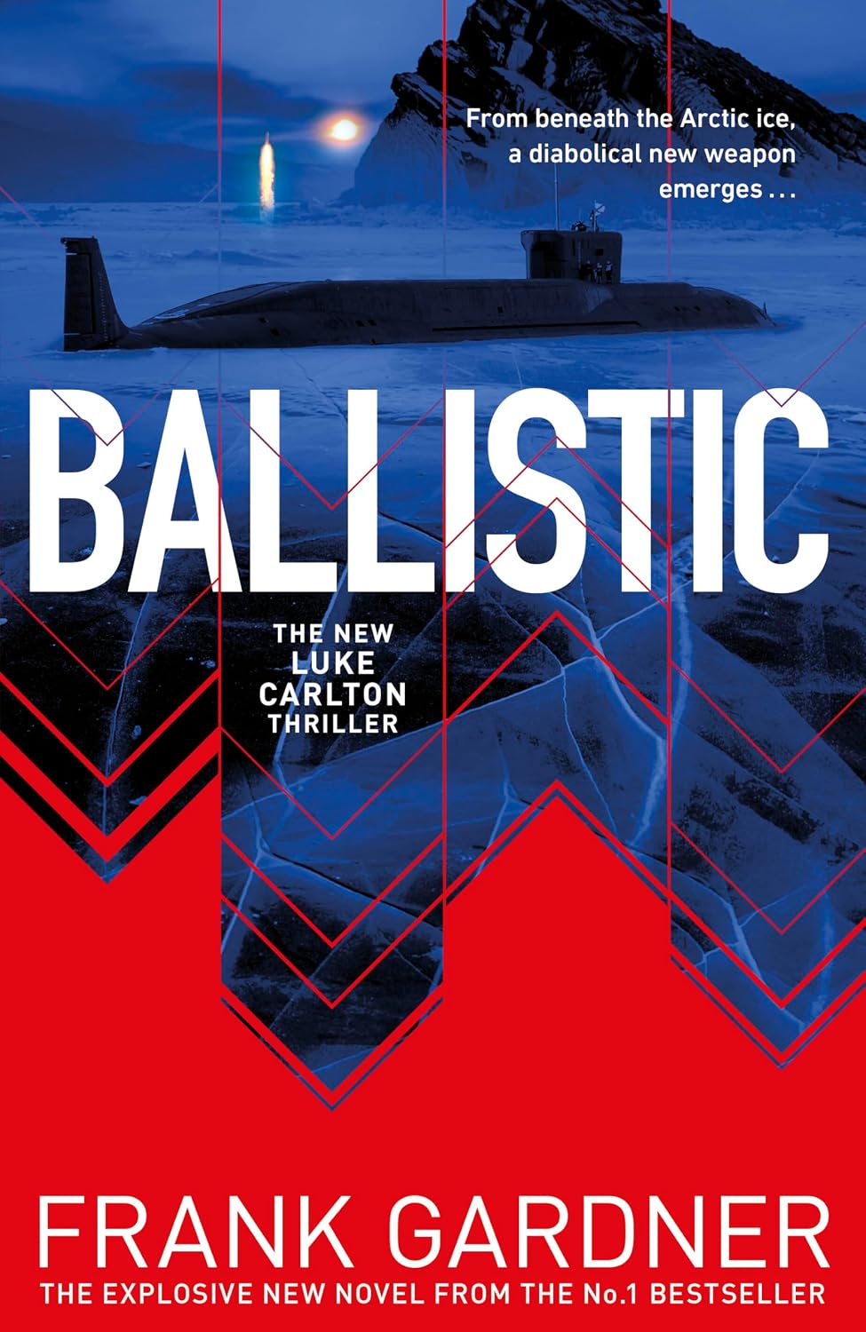 Ballistic: The page-turning new spy thriller from the Sunday Times bestselling author of Invasion: 5 (A Luke Carlton Thriller, 5)