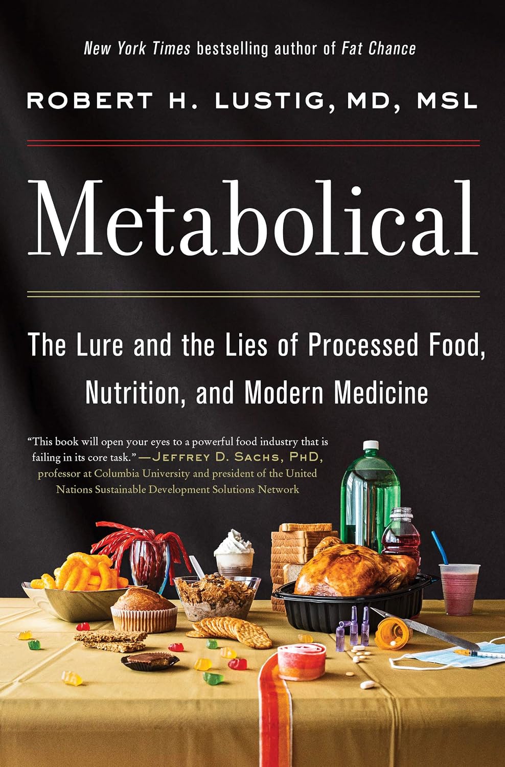 Metabolical: The Lure and the Lies of Processed Food, Nutrition and Modern Medicine—Unpacking the Science Behind Food and Health