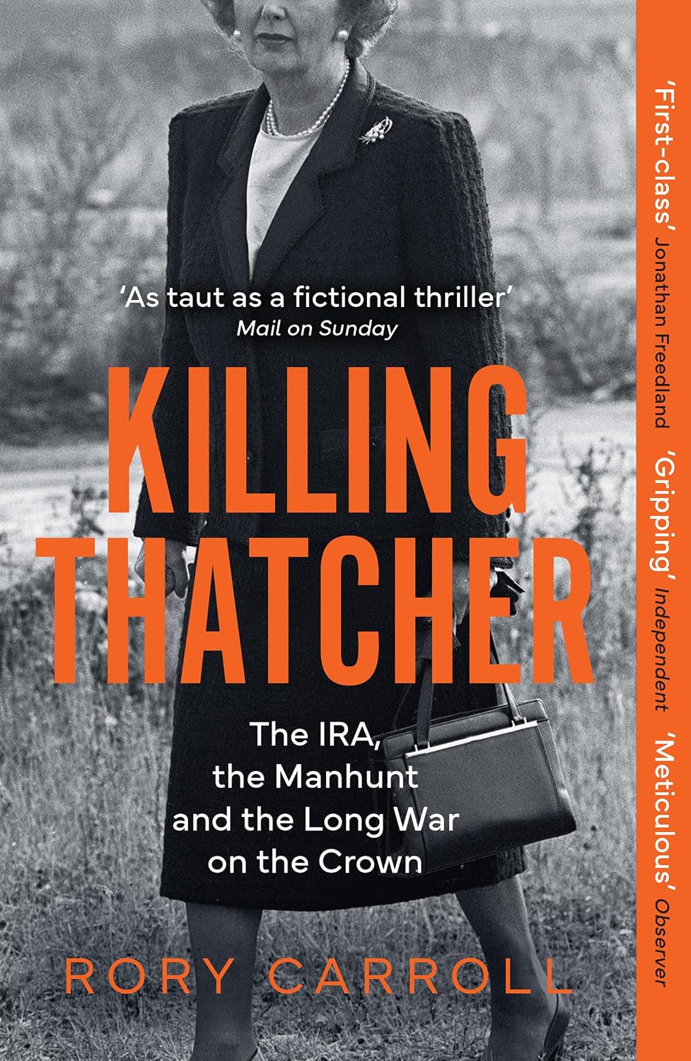 Killing Thatcher: The Sunday Times bestselling true story of the IRA assassination attempt on Thatcher,perfect for history and politics fans