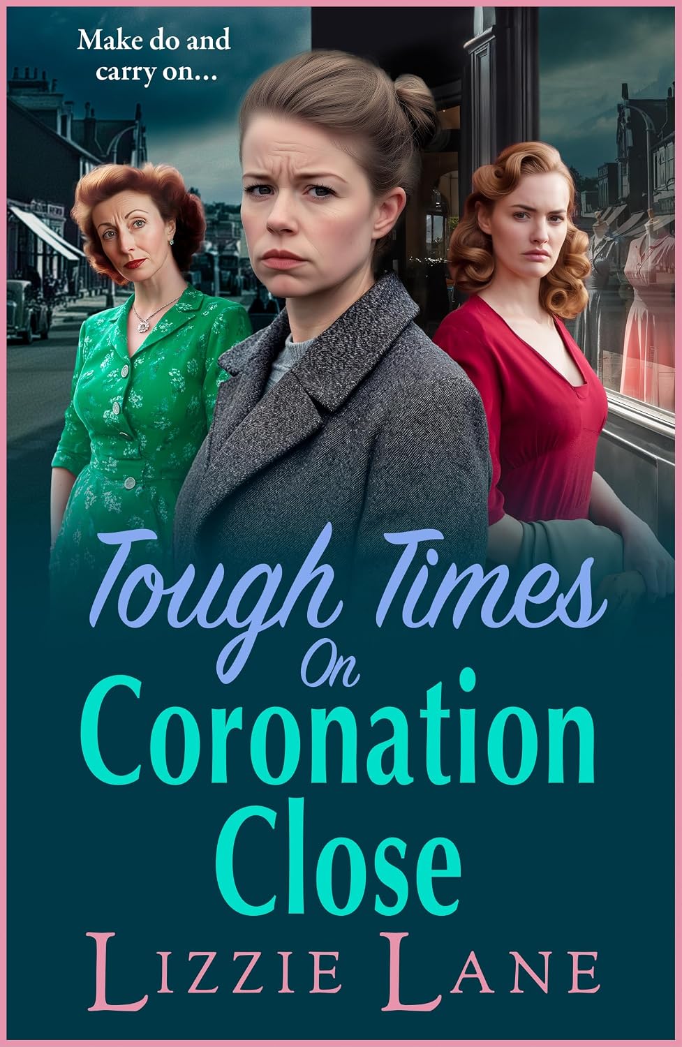Tough Times on Coronation Close: The utterly gripping instalment in the bestselling Coronation Close series from Lizzie Lane