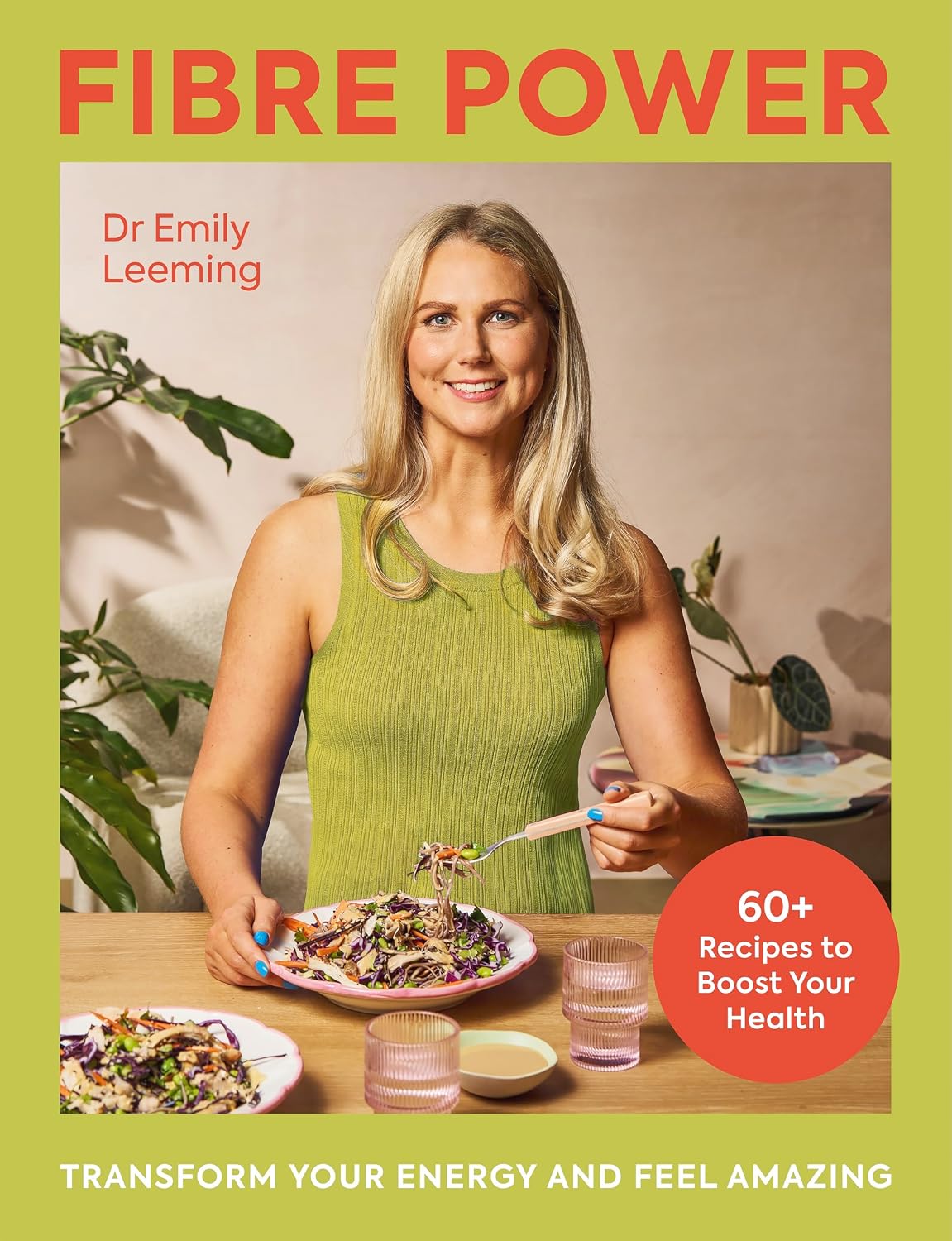 Fibre Power: 60 recipes to supercharge your health, transform your energy, and feel amazing