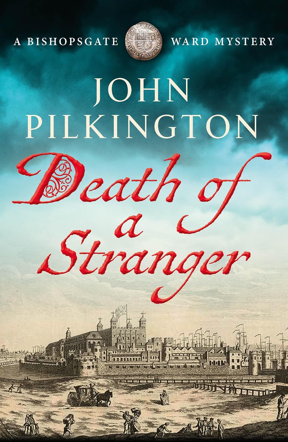 Death of a Stranger: Step into Tudor England in this gripping historical mystery from John Pilkington (The Bishopsgate Ward Mysteries, 1)