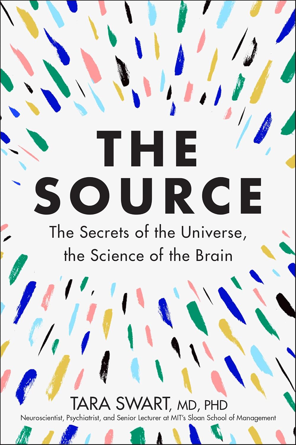 The Source: A Transformative Guide to Unlocking Your Mind, Harnessing Neuroplasticity, and Manifesting Success Through the Power of the Law of Attraction