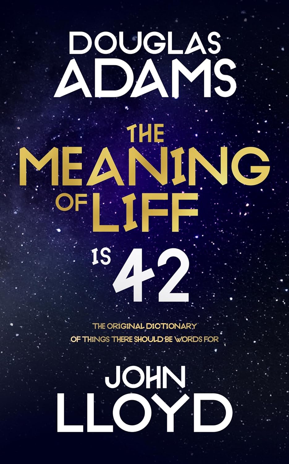 The Meaning of Liff: The Original Dictionary Of Things There Should Be Words For From the Author of The Hitchiker’s Guide to the Galaxy and the Producer of Blackadder