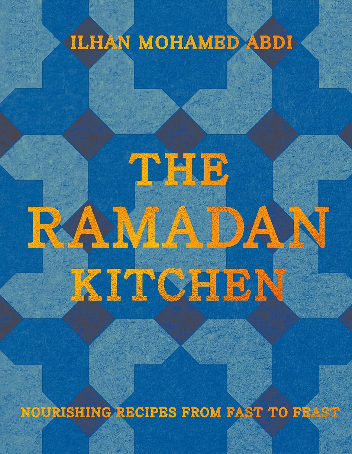 The Ramadan Kitchen: Nourishing modern recipes inspired by Muslim home cooking