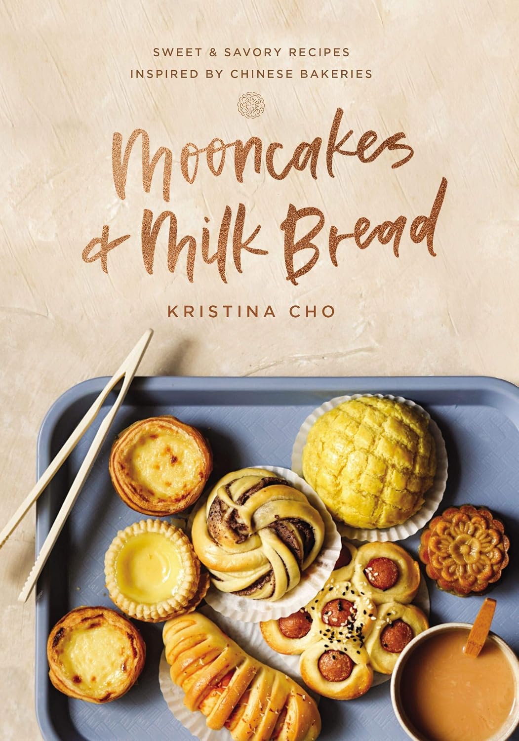 Mooncakes and Milk Bread: Sweet and Savory Recipes Inspired by Chinese Bakeries (A James Beard Award-Winning Cookbook. The Perfect for Bakers, Baking Fans, and Foodies)