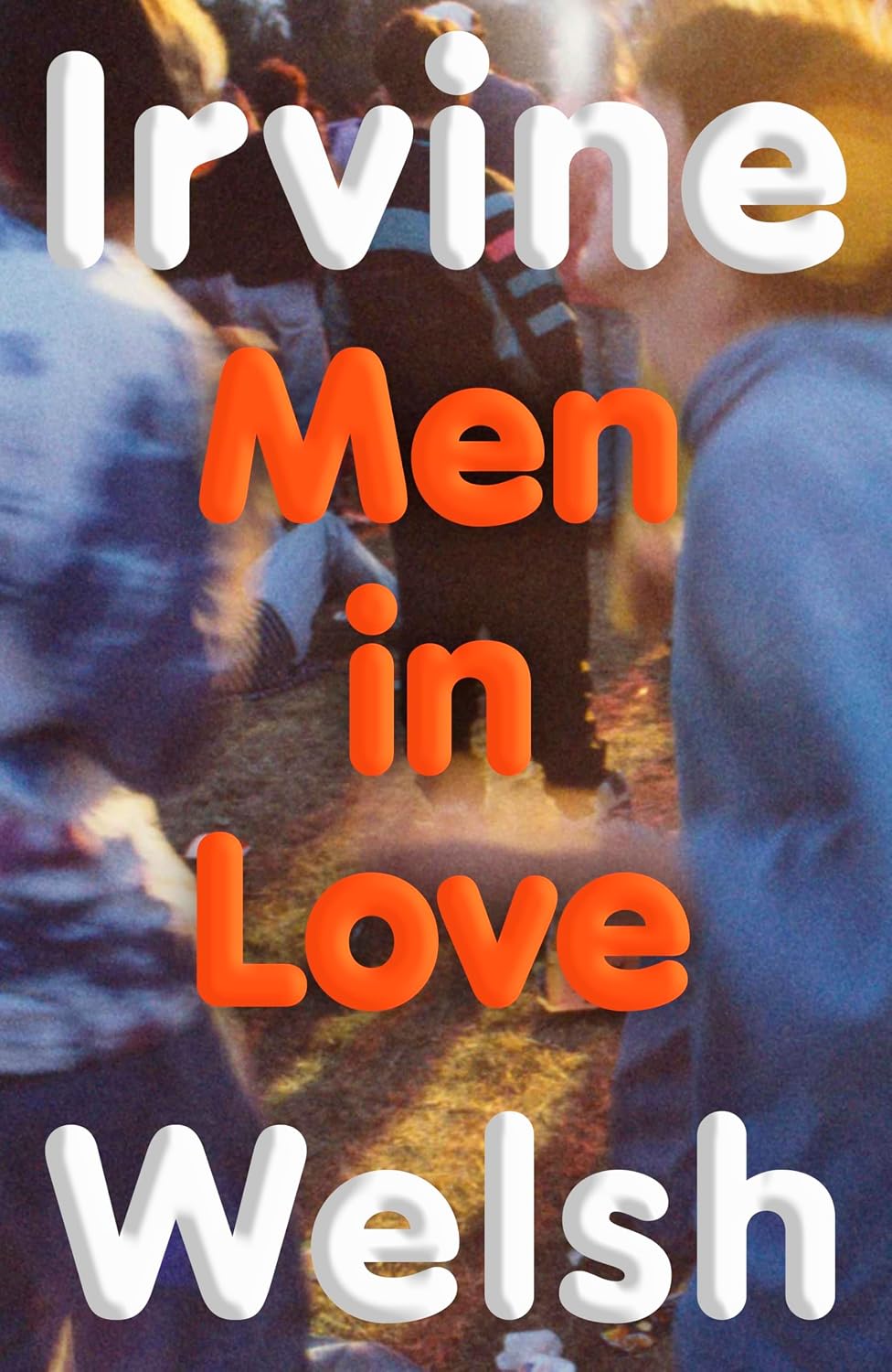 Men in Love: The Sunday Times bestselling Trainspotting sequel